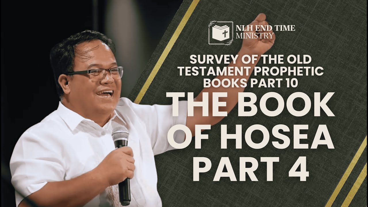 Survey of The Old Testament Prophetic Books Part 10: Hosea Part 4