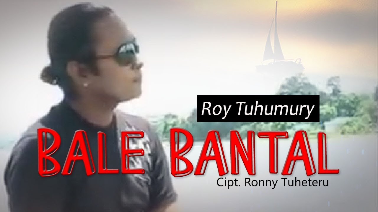 Roy Tuhumury - BALE BANTAL (Official Music Video)