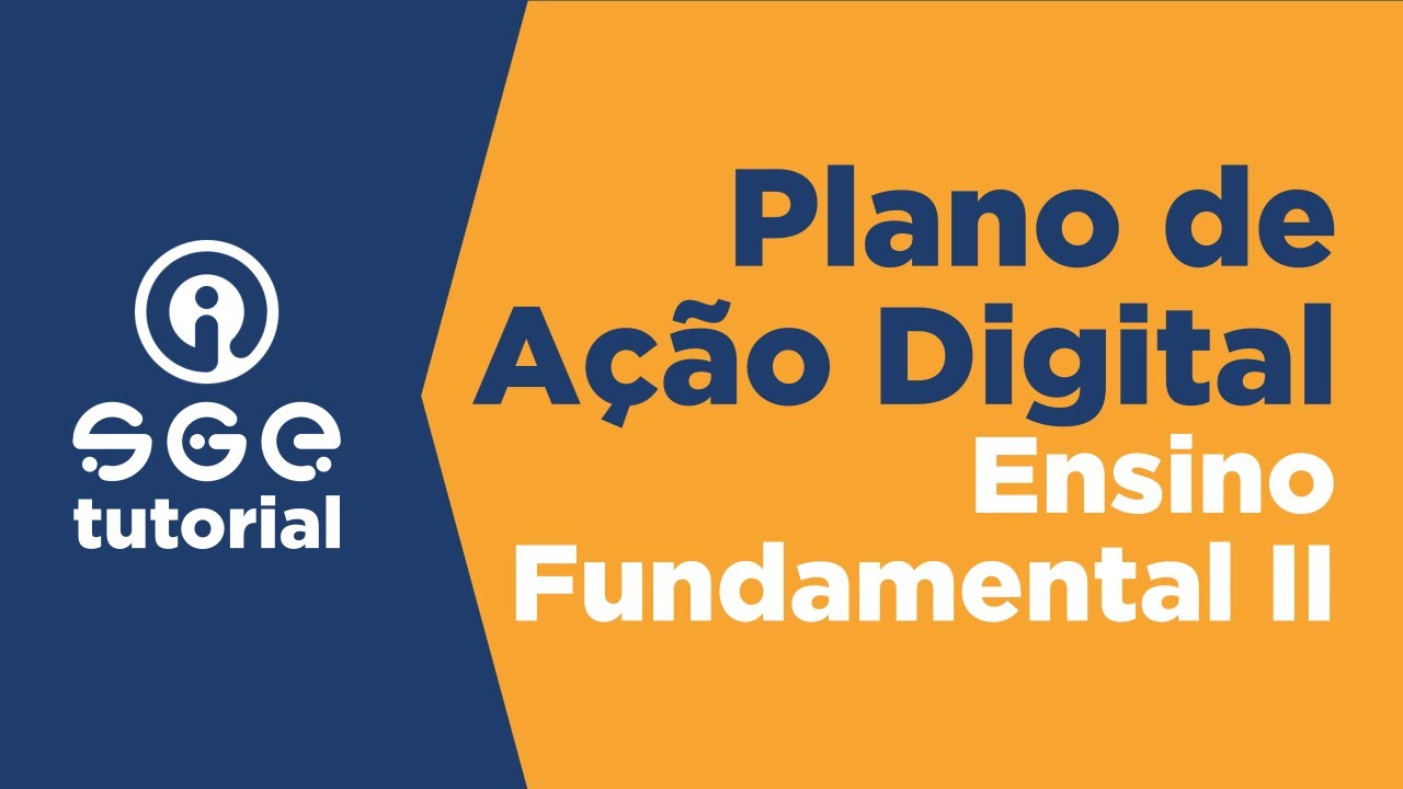 Plano de Ação Digital - Ensino Fundamental II (Tutorial SGE)