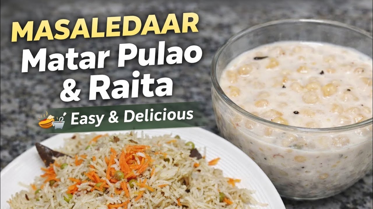 Masaledaar Matar Pulao & Raita Recipe | Step by Step Full Recipe
