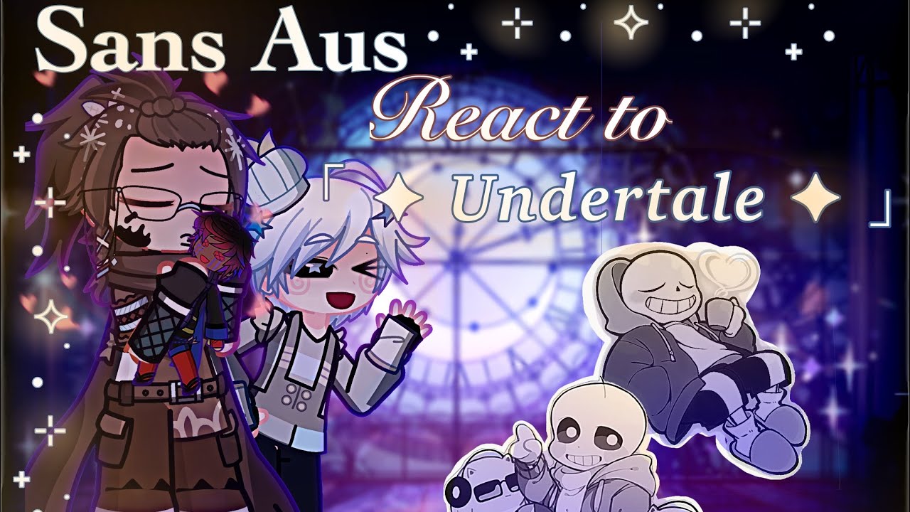⊹₊⟡⋆ Sans Aus react to ── ⟡ ˙🌱 ̟  ⭐ ⋆˚꩜｡ gacha life 2