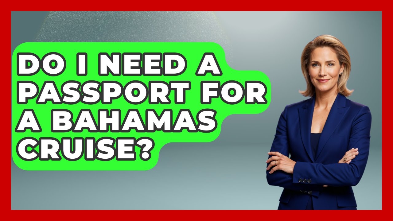 Do I Need A Passport For A Bahamas Cruise? - The Rail and Cruise Experts