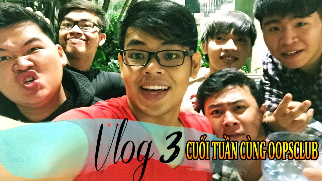 CUỐI TUẦN CÙNG OOPSCLUB! (Vlog 3)