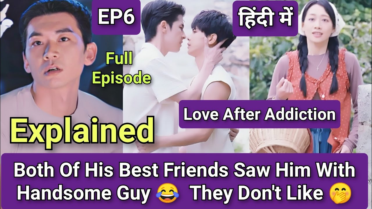 LOVE AFTER ADDICTION Full EP 6 Explained In Hindi 