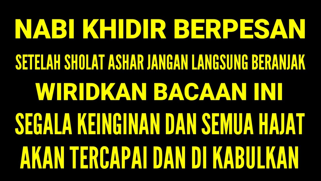 PESAN NABI KHIDIR❗WIRIDKAN BACAAN INI SETELAH SHOLAT ASHAR SEMUA HAJAT DI KABULKAN