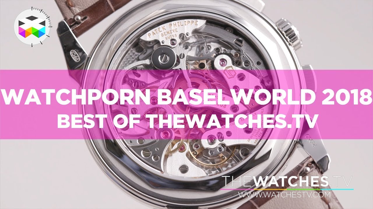 WATCHPORN - Baselworld 2018