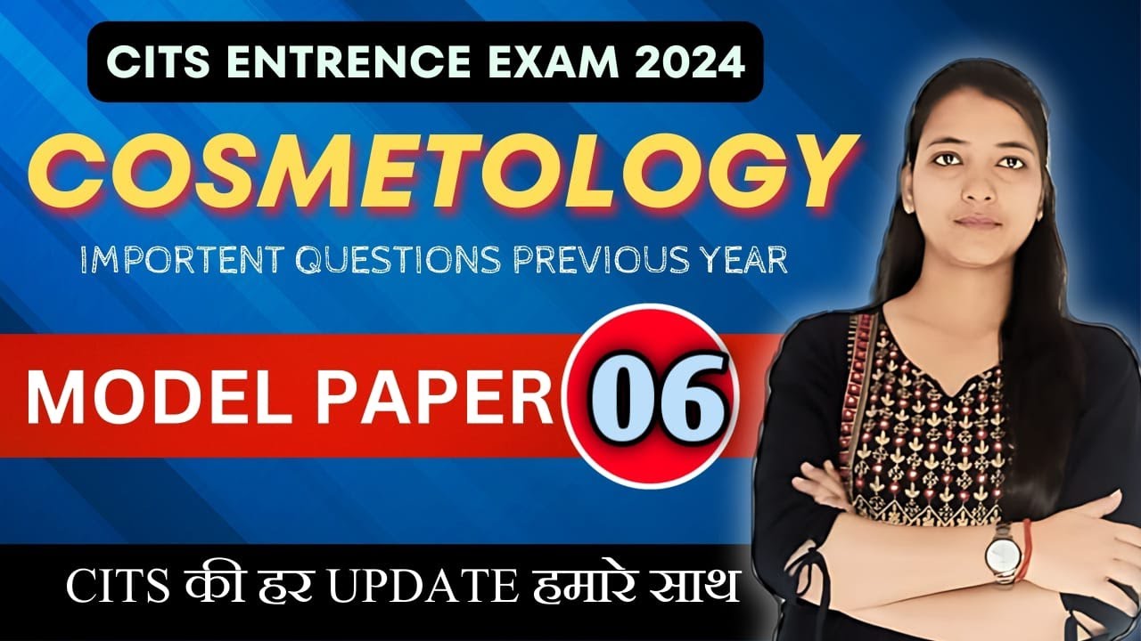 CITS ENTRANCE EXAM 2024 | Cosmetology | Class-06 |CITS Entrance Cosmetology most important questions
