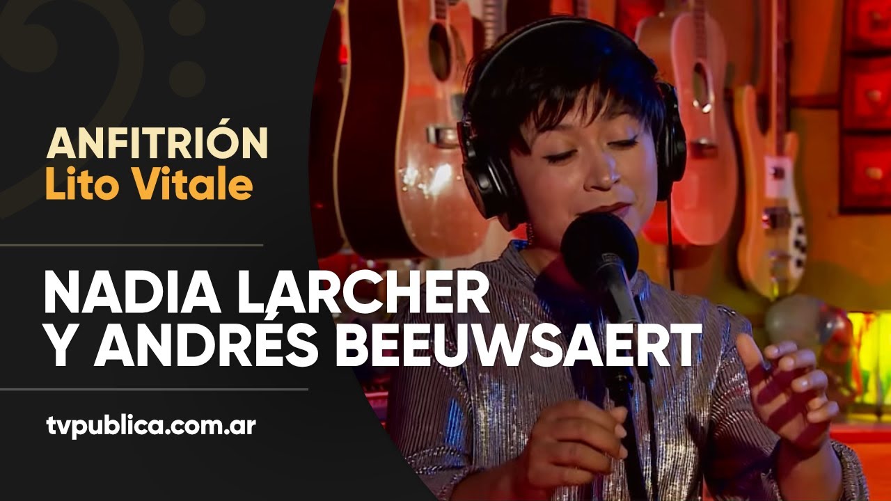 Nadia Larcher y Andrés Beeuwsaert: Para Ir - Anfitrión, Lito Vitale