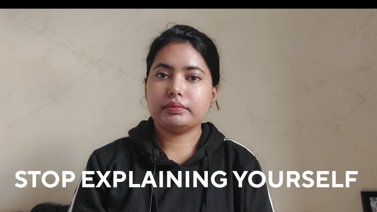 STOP EXPLAINING YOURSELF TO PEOPLE WHO DON'T CARE