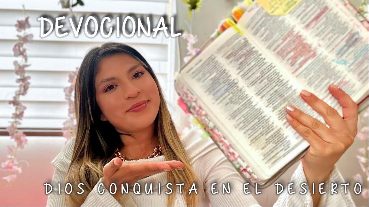 DEVOCIONAL Dios conquista en el desierto - EMPEZAR DE CERO con Sara Daniela.