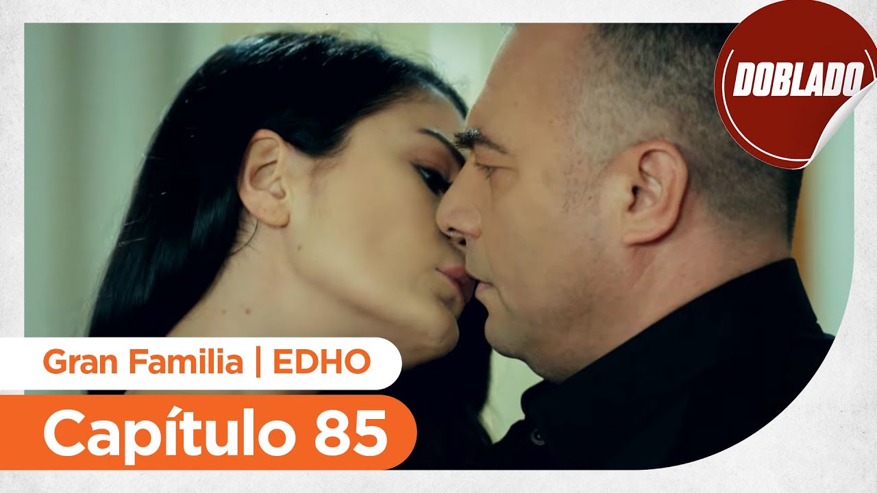 Gran Familia | EDHO - Capítulo 85 | Doblado