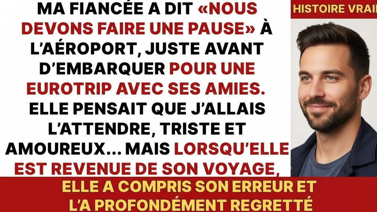 Avant L'Euro Voyage, Ma Fiancée A Dit «Nous Avons Besoin D'Une Pause» Sans Attendre Une Réponse