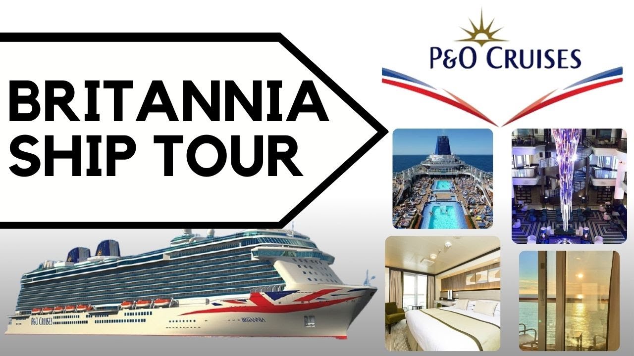 P&O CRUISES BRITANNIA SHIP TOUR - NEW AS OF SEPTEMBER 2021