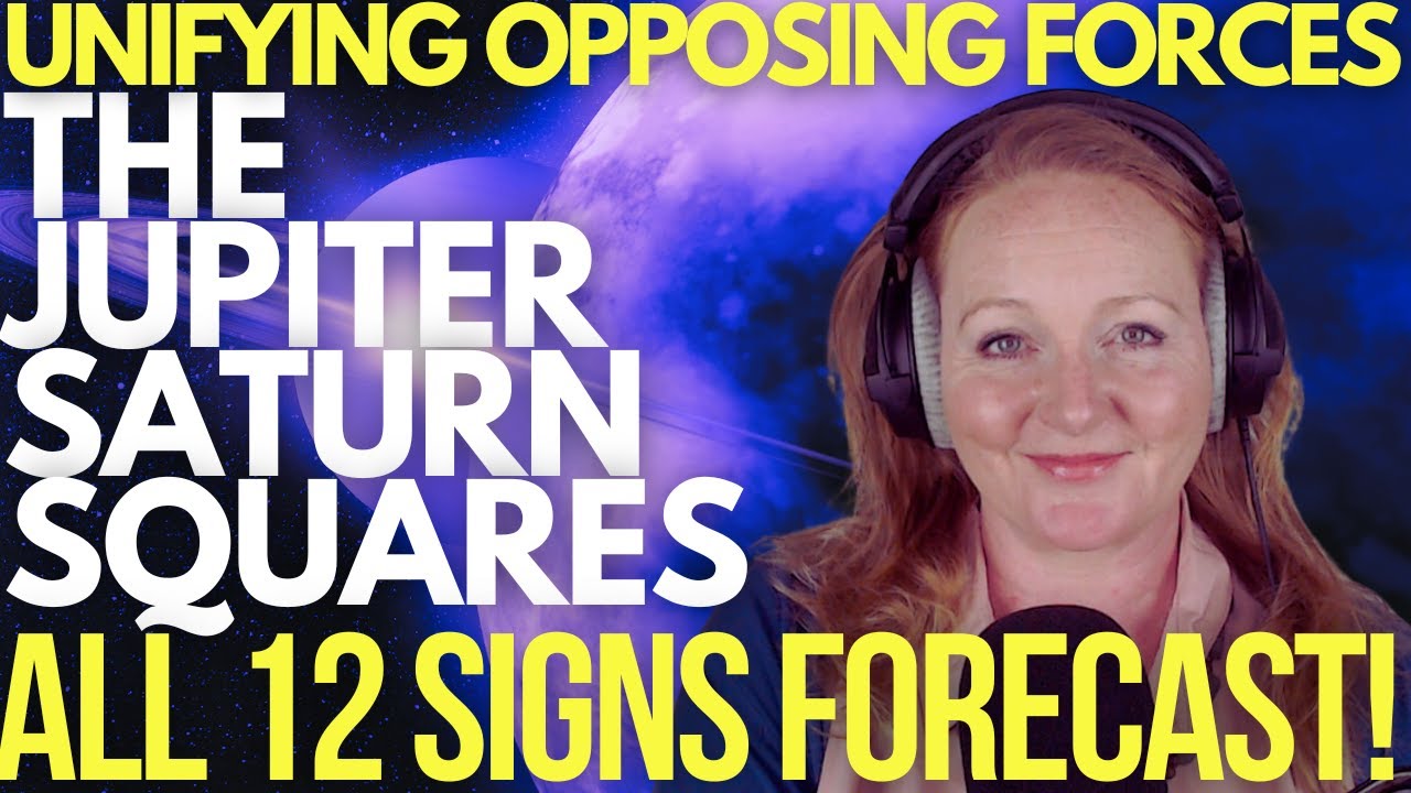 Jupiter-Saturn Squares & Grand Conjunction: Growth, Discernment & Unity Consciousness. All 12 Signs