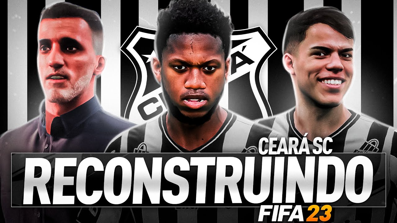 RECONSTRUINDO O CEARÁ SC!! | FIFA 23 Modo Carreira