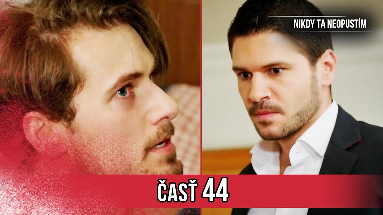 Nikdy Ta Neopustim | 44. Epizóda (HD)