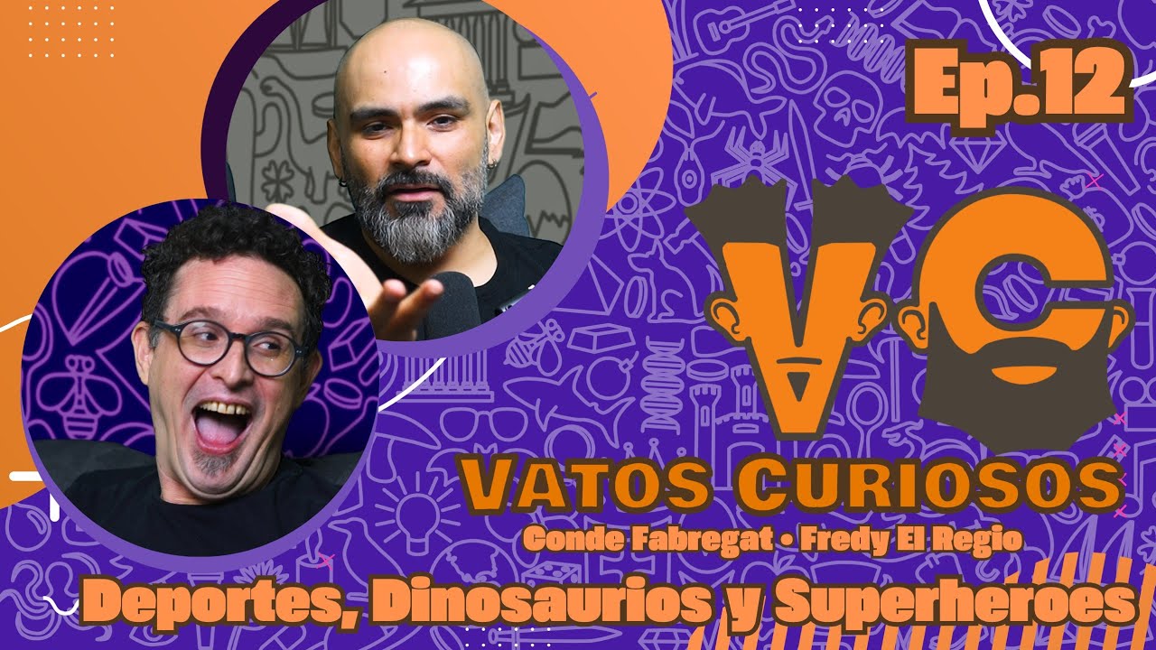 Vatos Curiosos Ep.12 | DEPORTE,DINOSAURIOS Y SUPERHEROES con @Conde Fabregat