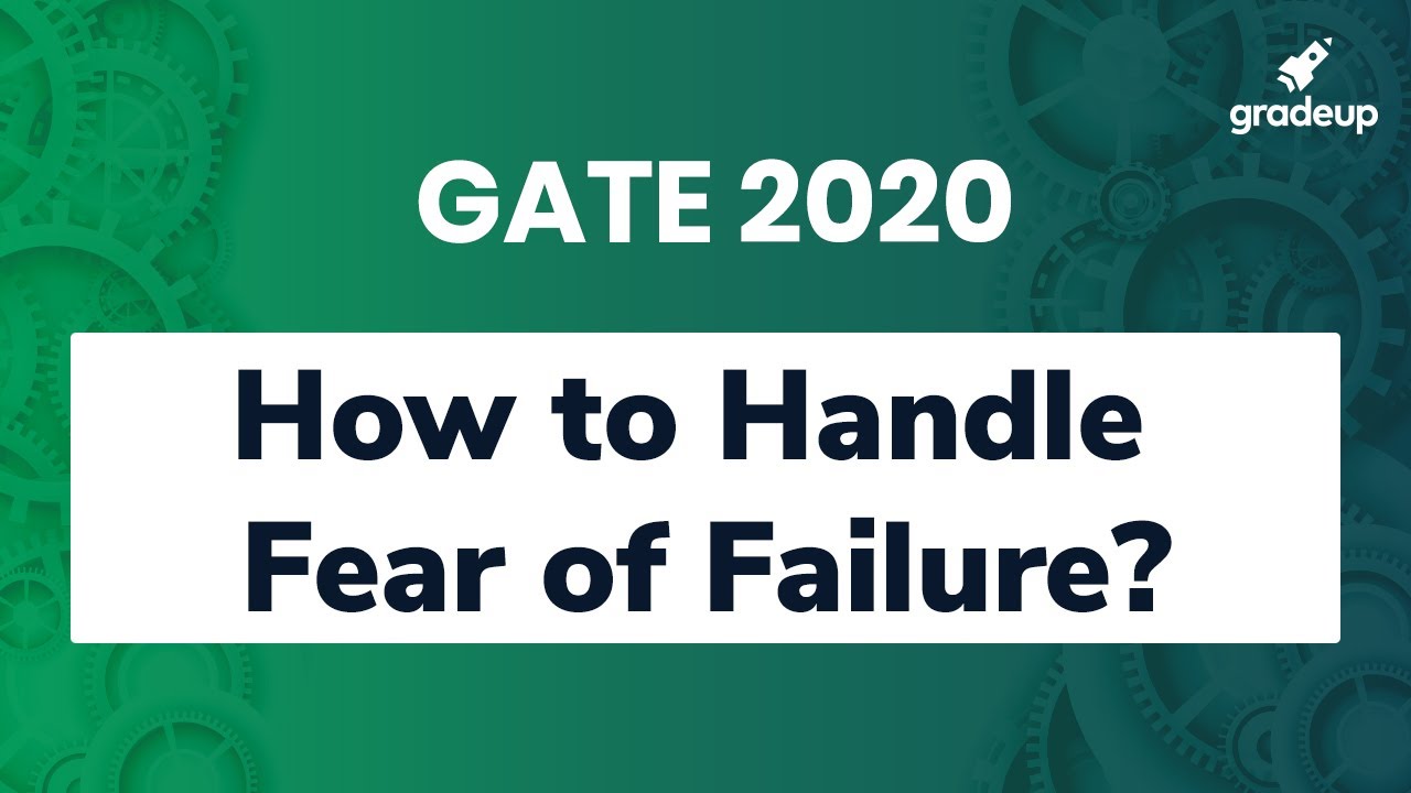 How to Handle Fear of Failure & Stress during GATE 2020 Exam | Gradeup