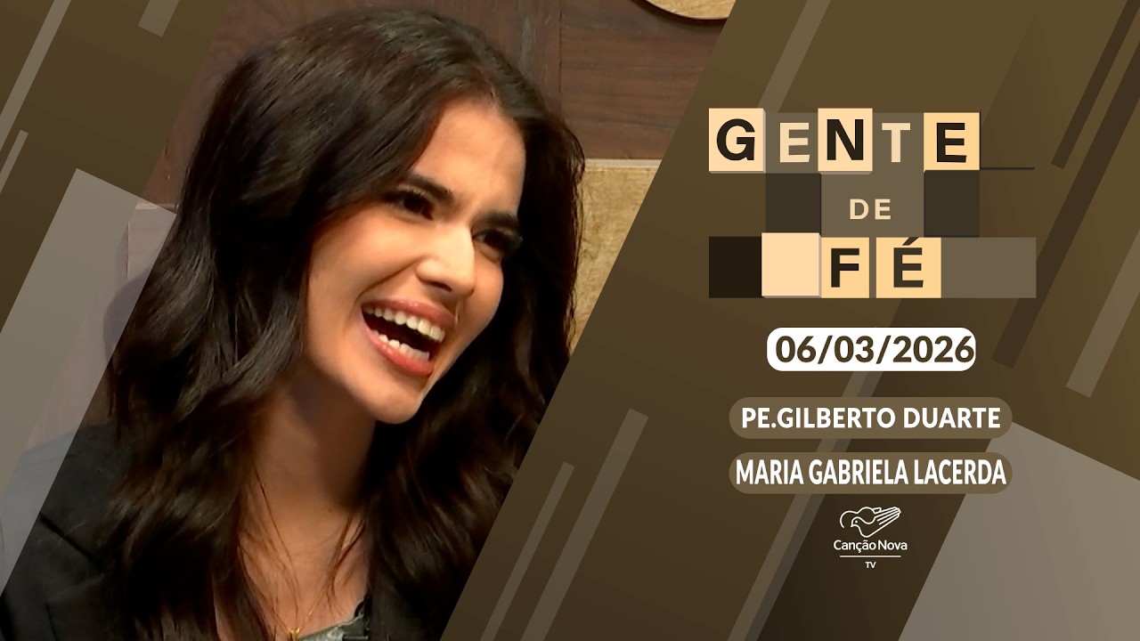 Gente fe Fé - Testemunho: Maria Gabriela Lacerda (06/03/2026)