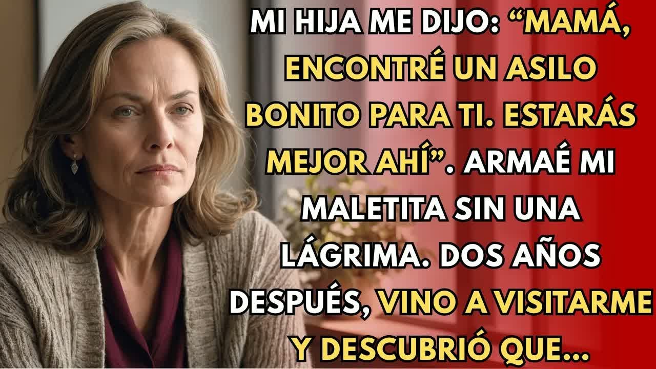 Mi Hija Me Metió En Un Asilo： “Estarás Mejor Ahí” — Dos Años Después Se Enteró…