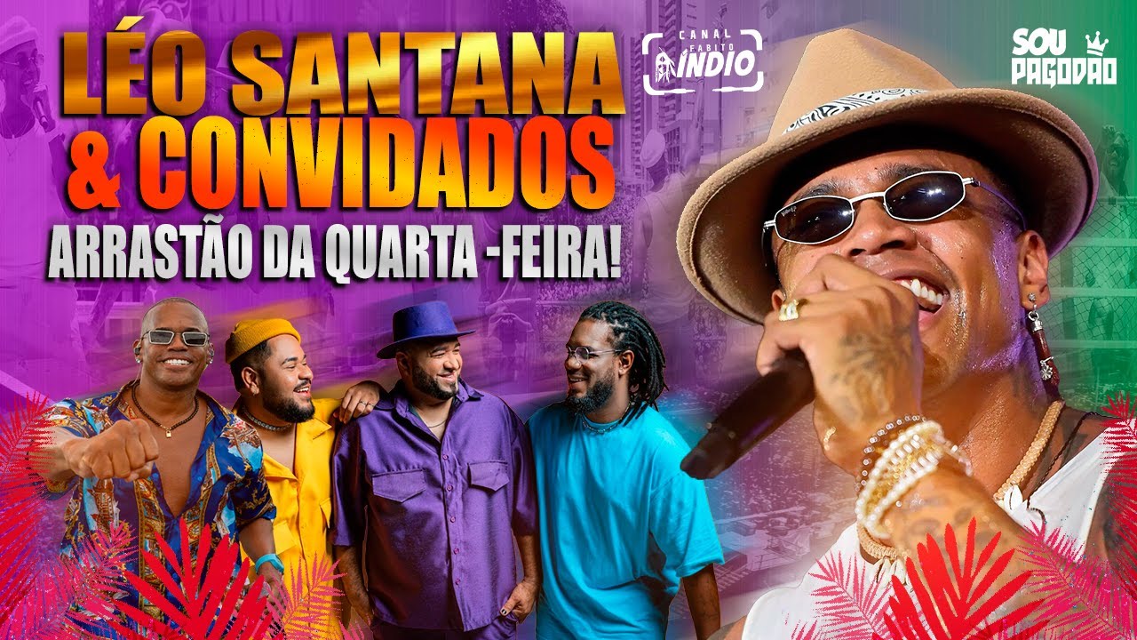 LÉO SANTANA convida FLAVINHO + FILHOS DE JORGE | ARRASTÃO DA QUARTA - FEIRA | CARNAVAL MARÇO 2025