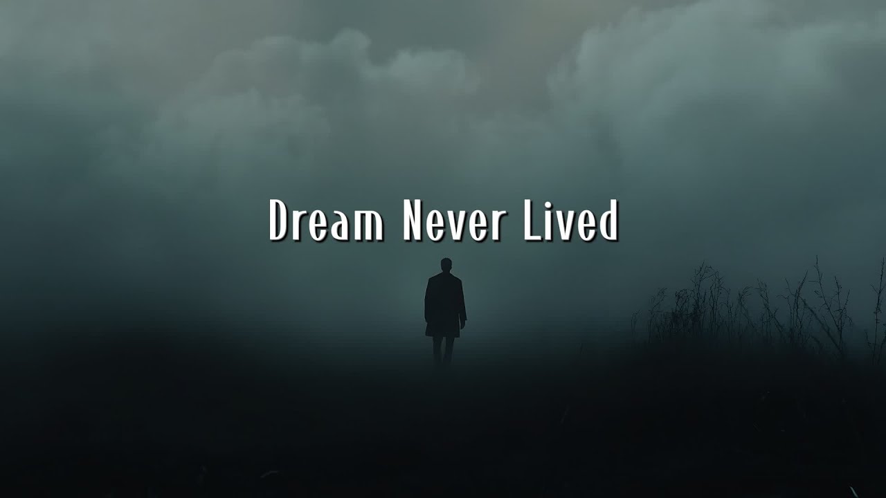 Dream Never Lived.
