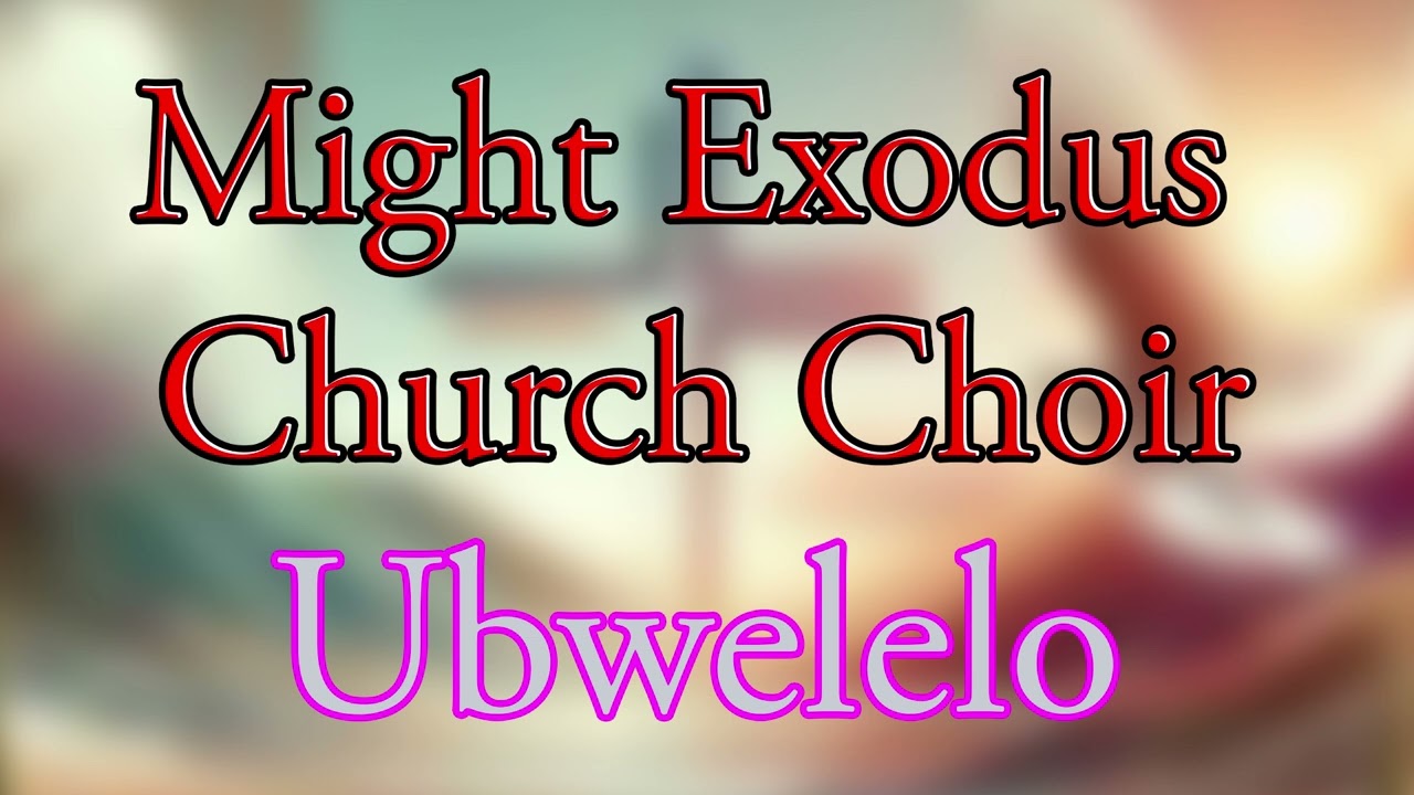 Mighty Exodus church choir. Ubwelelo