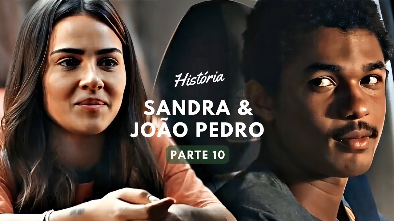 História Sandra e João Pedro (Parte 10) | Renascer [React] #repost