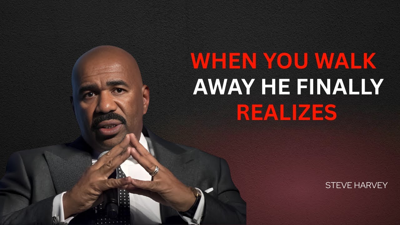 WHEN YOU WALK AWAY 💔 HE FINALLY REALIZES 😳 | Steve Harvey 🔥 Motivational Speech