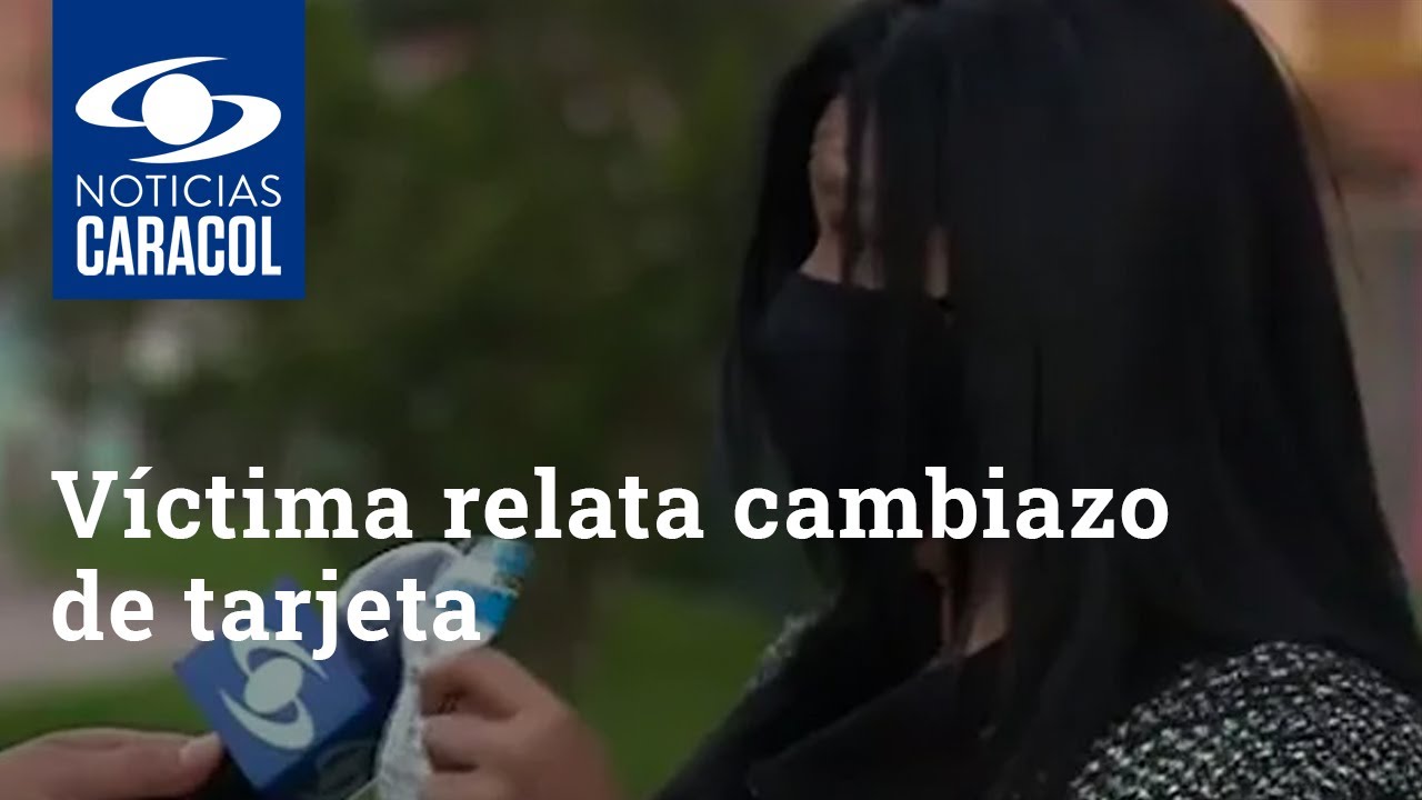 Víctima de estafa en Bogotá relata cómo le hicieron cambiazo de tarjeta en su propia casa