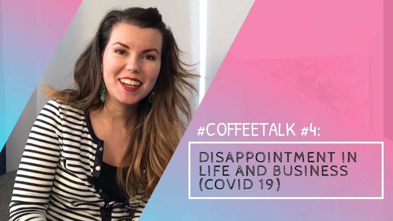 CoffeeTalk #4: Disappointment in Life and Business (Covid 19)