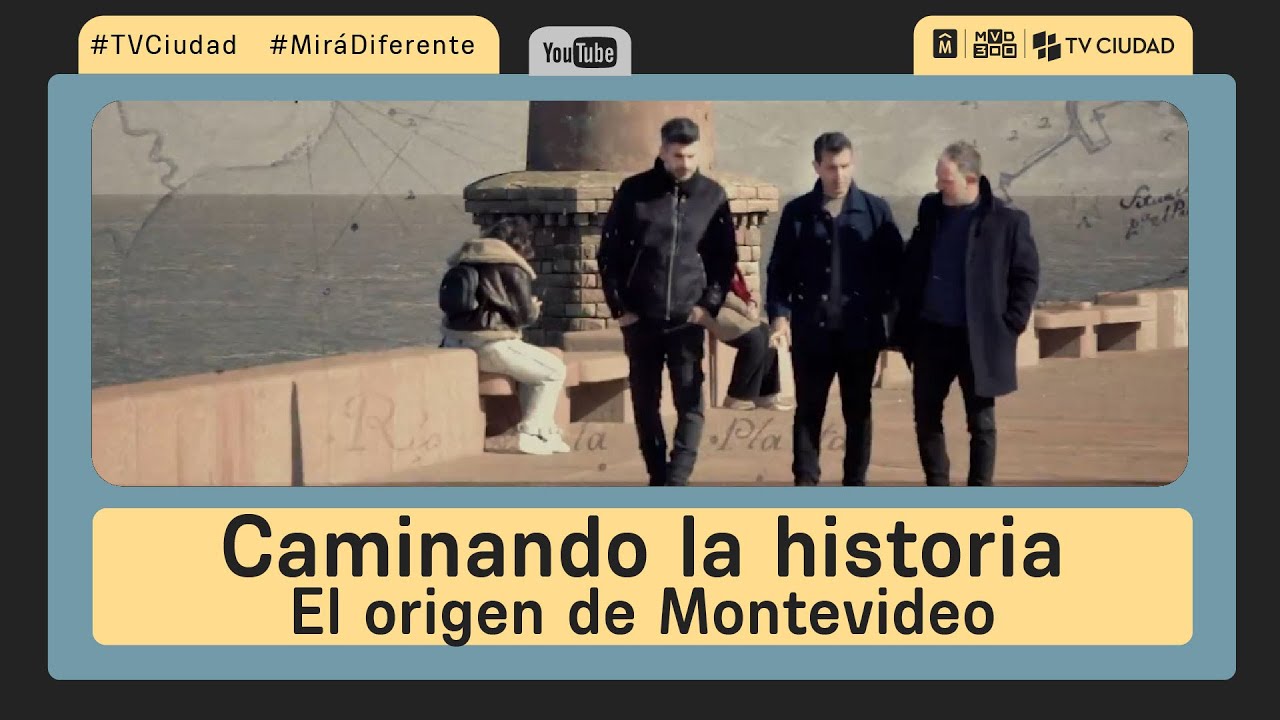 Caminando la historia  - El origen de Montevideo - EPISODIO 1