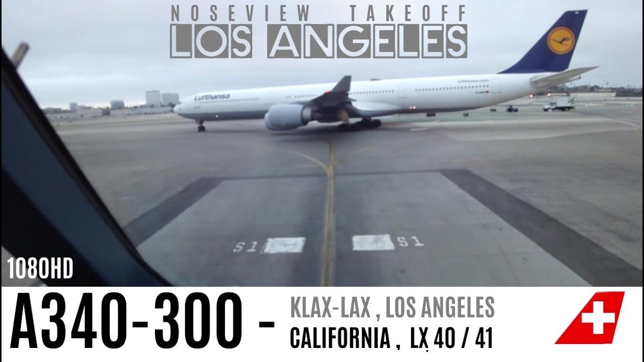 SWISS A340 TAKEOFF IN LOS ANGELES : LONG VERSION
