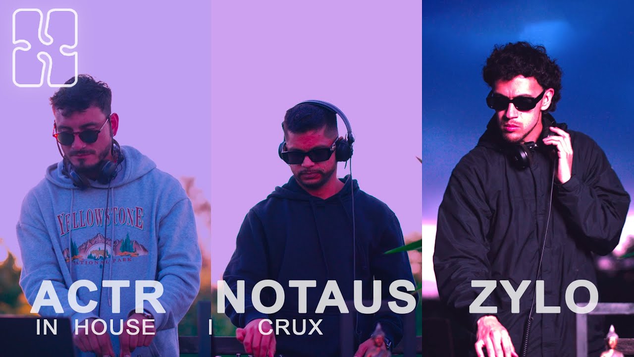 ACTR x NOTAUS x ZYLO | Dj Set | Sesiones IN HOUSE x CRUX | Vol. 3