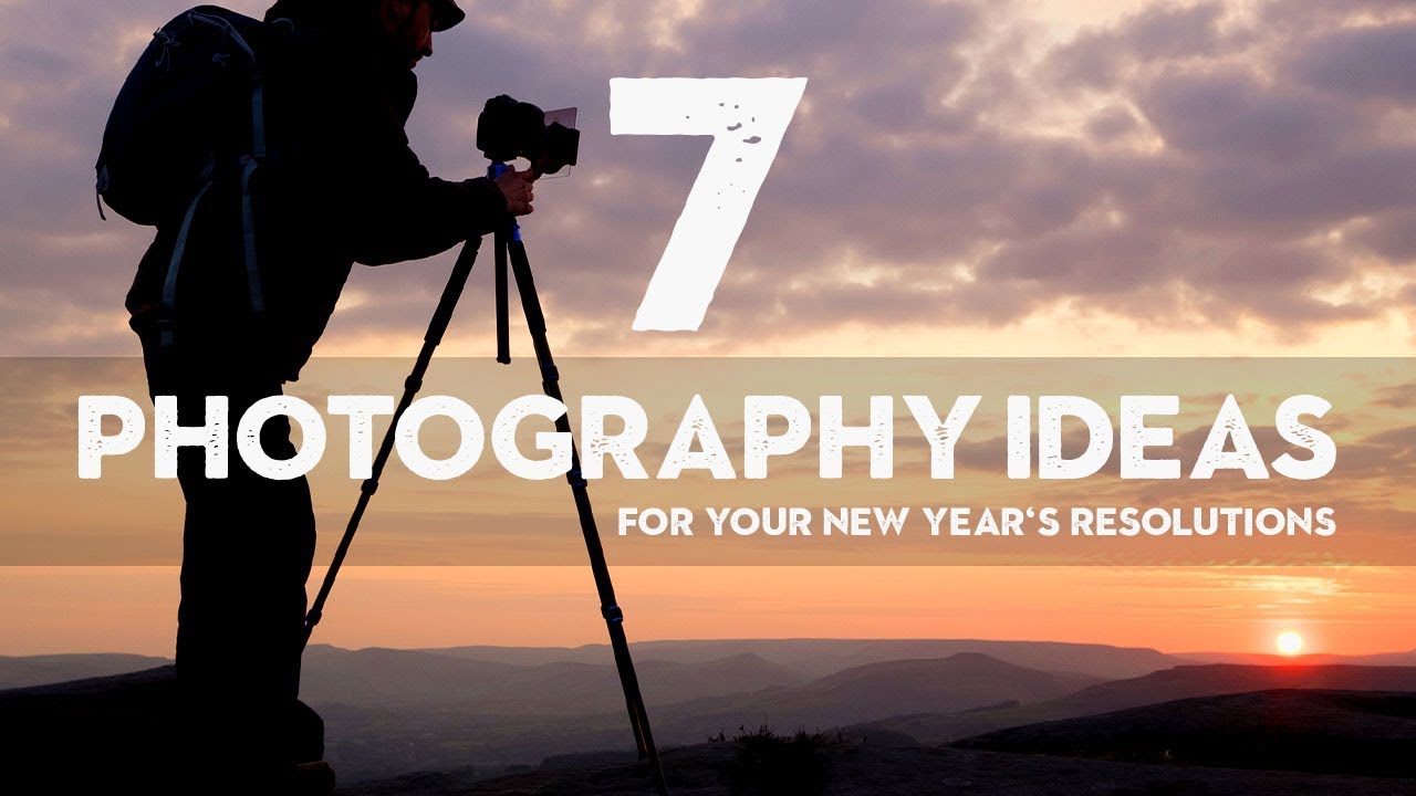 7 SIMPLE photography IDEAS to KICK START your NEW YEAR