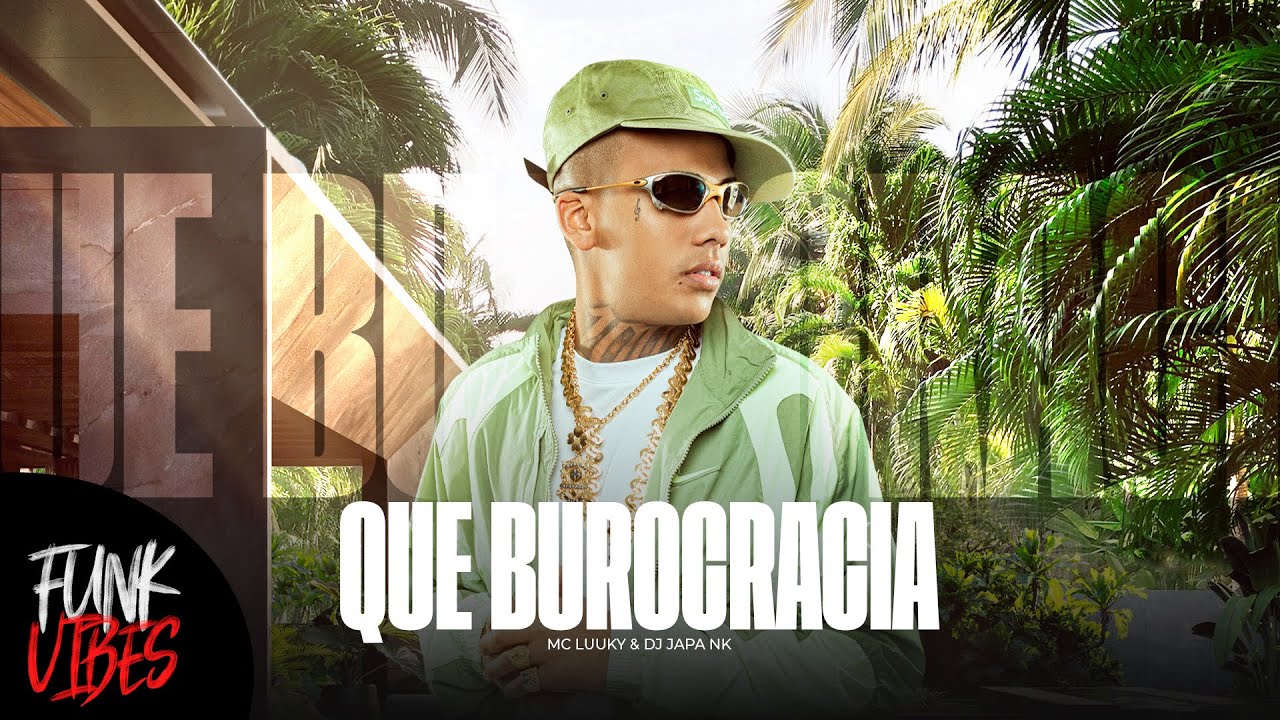 QUE BUROCRACIA - MC LUUKY & DJ JAPA NK