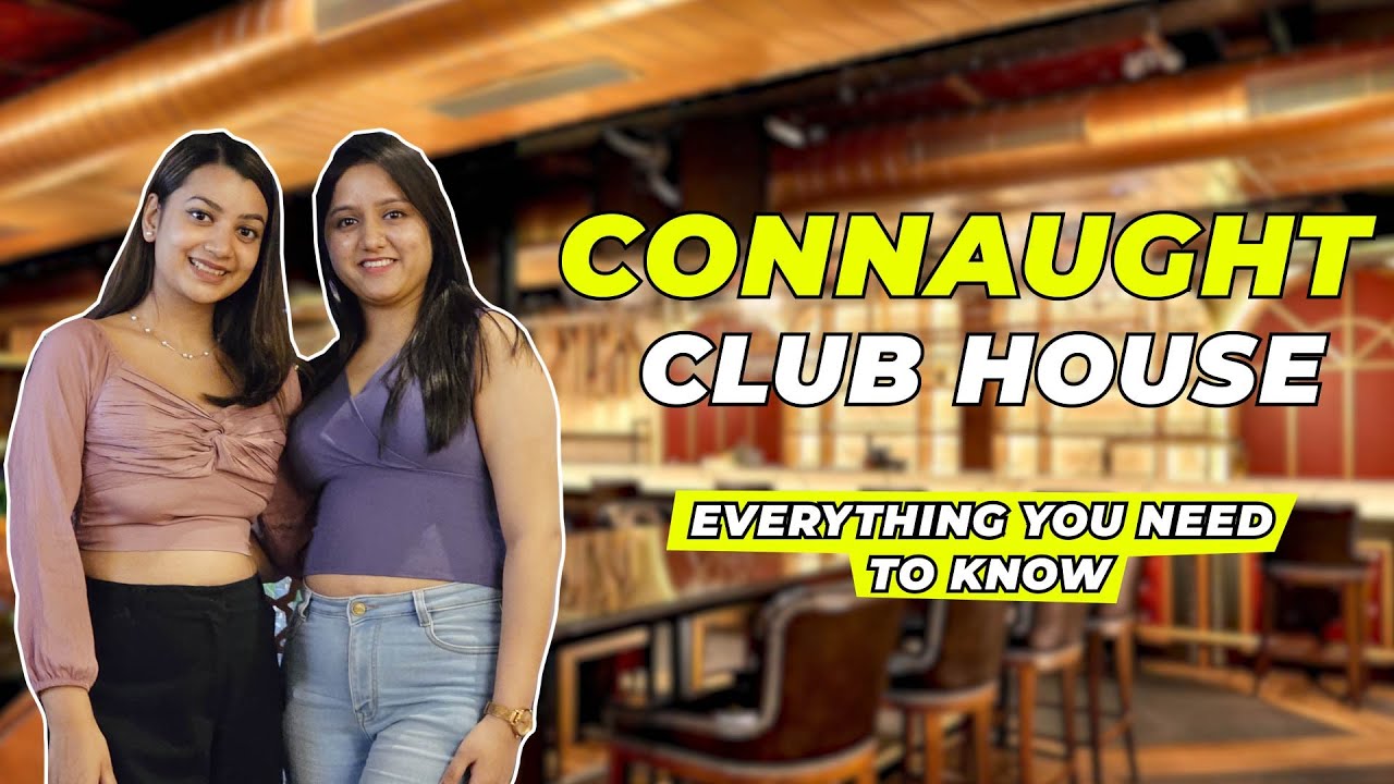 CONNAUGHT CLUB HOUSE IN JANPAT 2023 | EVERYTHING YOU NEED TO KNOW