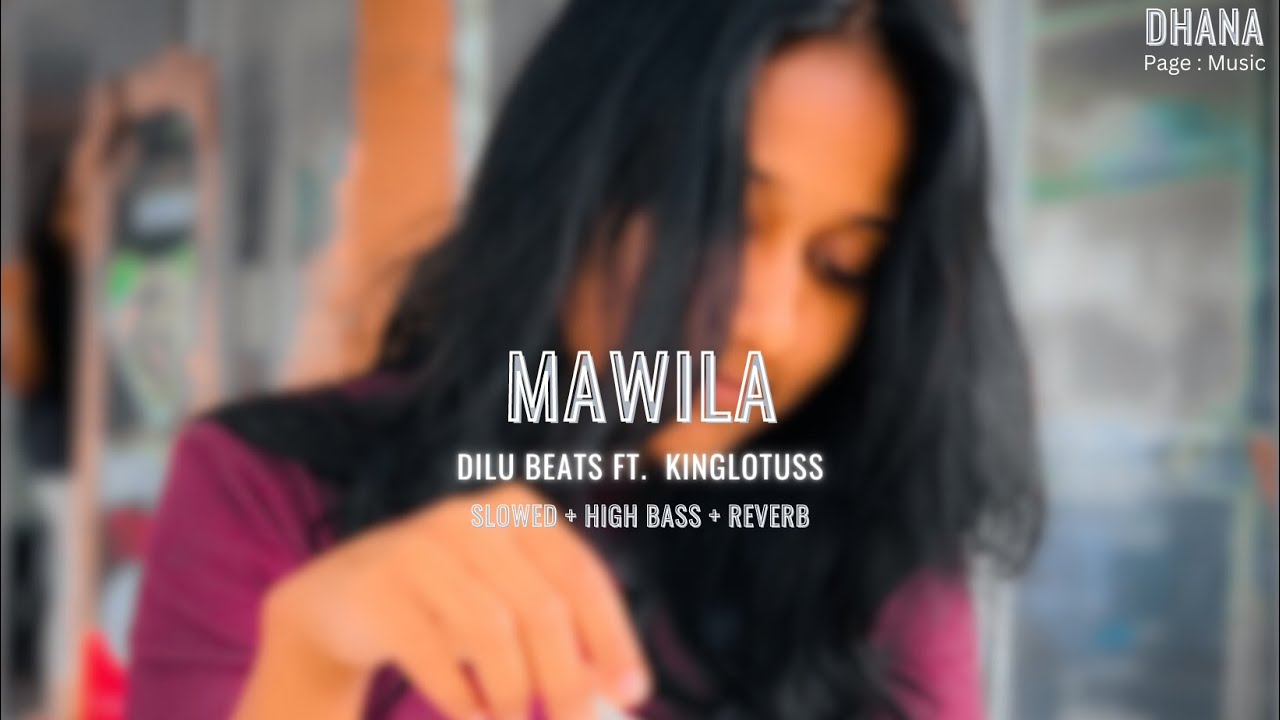 Mawila (මැවිලා) - Dilu Beats Ft. King Lotuss ( slowed + Low Bass ) | 𝘿𝙃𝘼𝙉𝘼