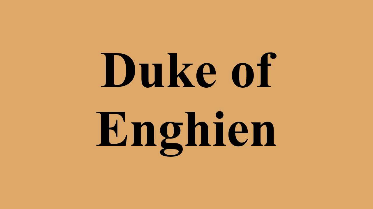 Duke of Enghien