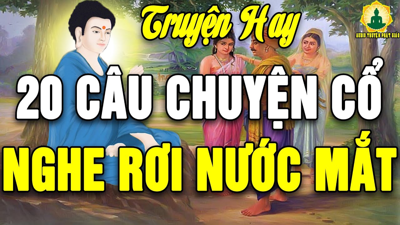 Kể Truyện Đêm Khuya, 20 Chuyện Cổ Phật Giáo Cực Hay Khiến Hàng Triệu Người Nghe Rơi Nước Mắt #Mới