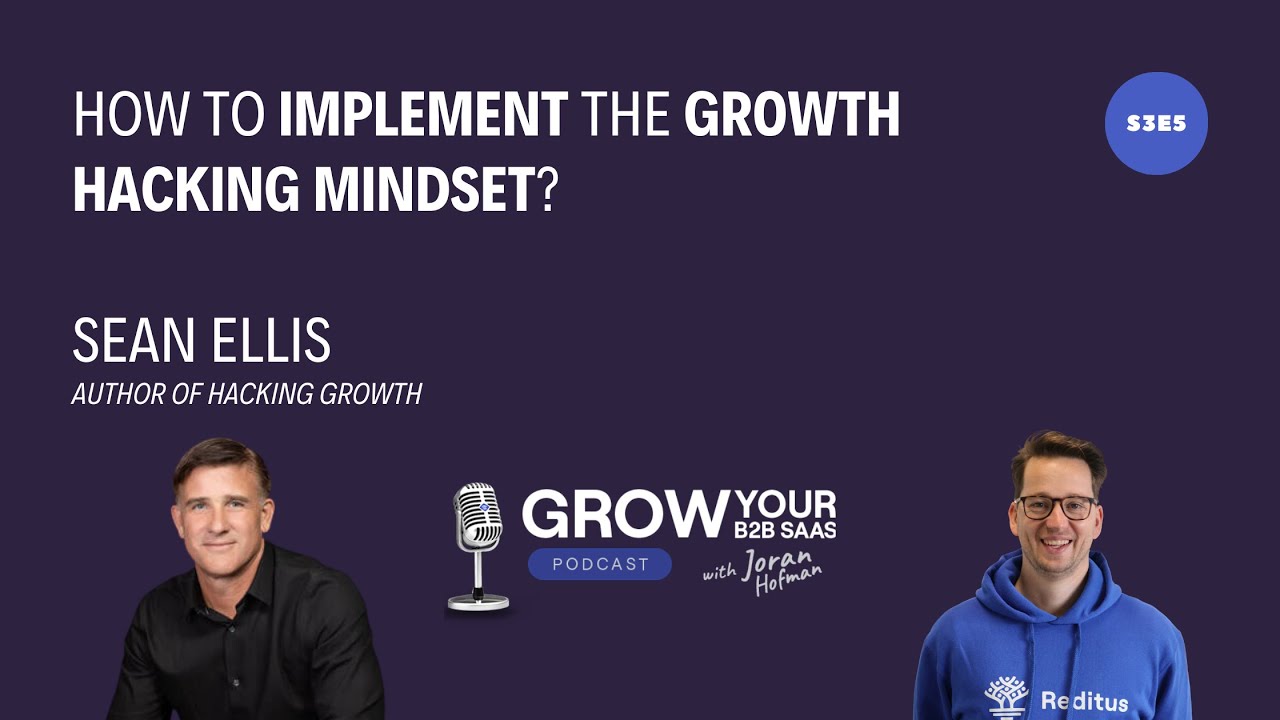 S3E5 - How to implement the Growth Hacking mindset in your B2B SaaS? With Sean Ellis