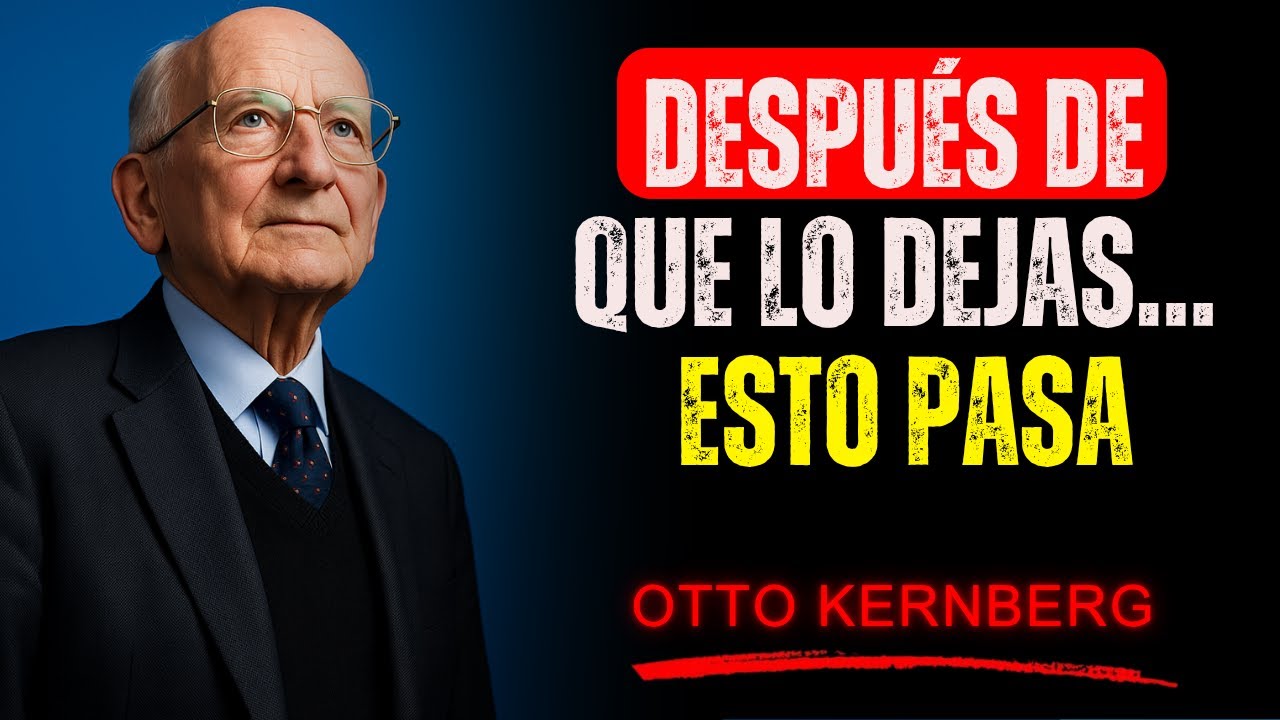 OTTO KERNBERG SOBRE LAS CONSECUENCIAS DE DEJAR A UN NARCISISTA - OTTO KERNBERG