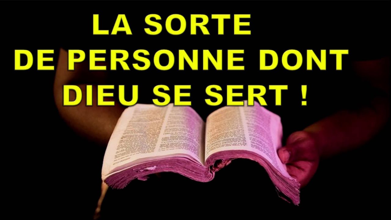 La sorte de personne dont Dieu se sert !