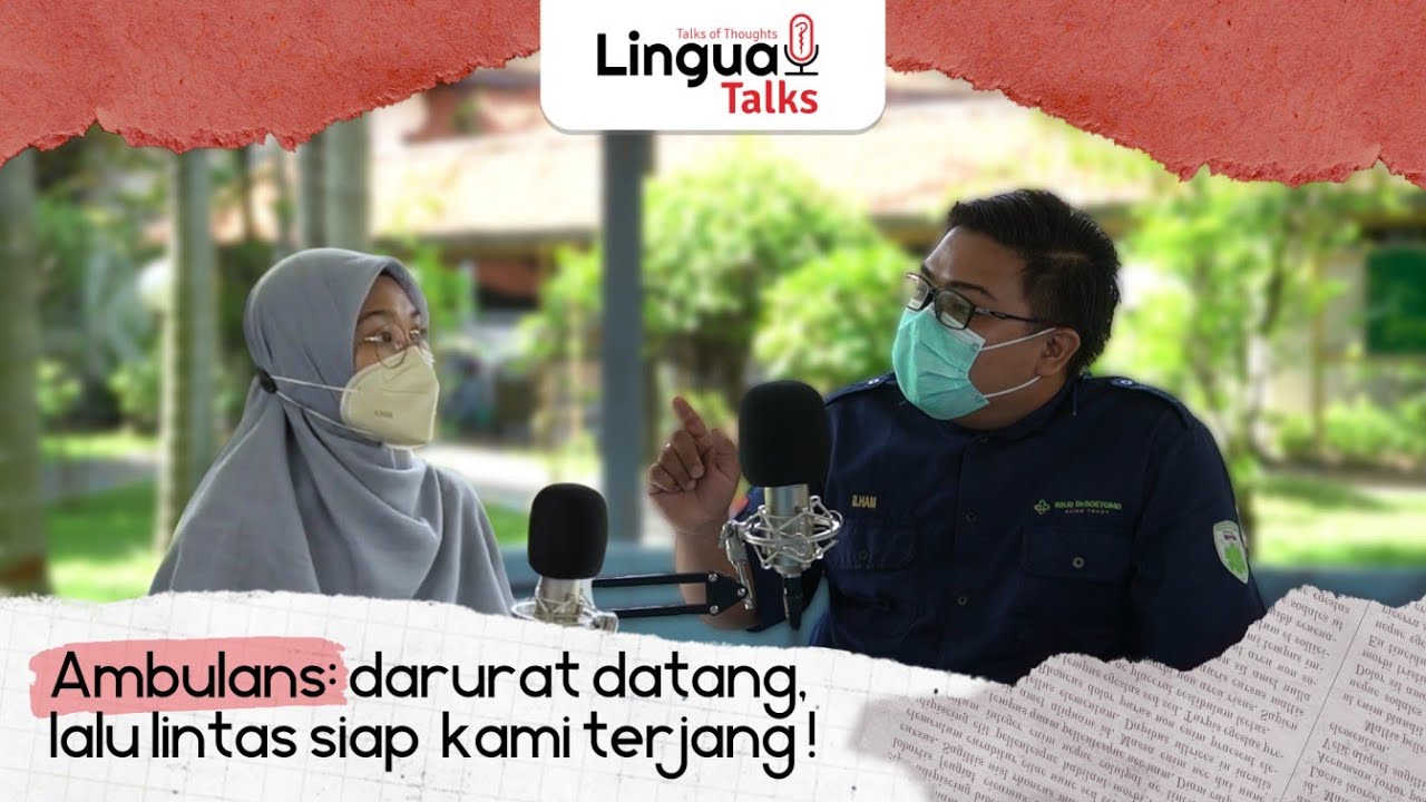 [Lingua Talks S2E1]Ambulans: Darurat Datang, Lalu Lintas Siap Kami Terjang! - Mas Ilham