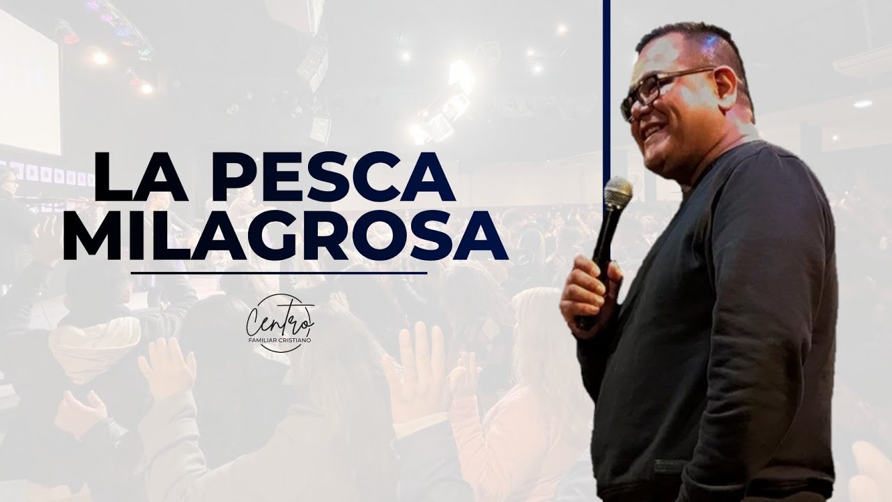 LA PESCA MILAGROSA | SIMON FERNANDEZ | PREDICAS CRISTIANAS 2022