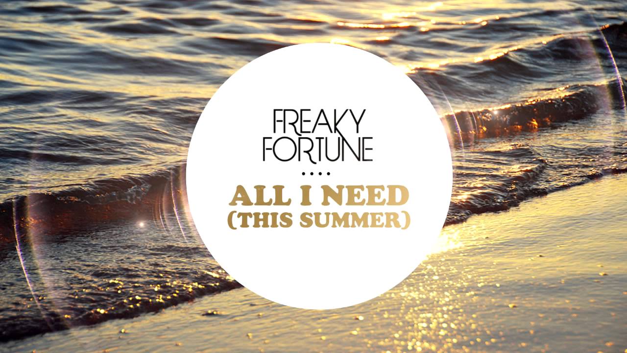 Freaky Fortune  - All I Need (This Summer)