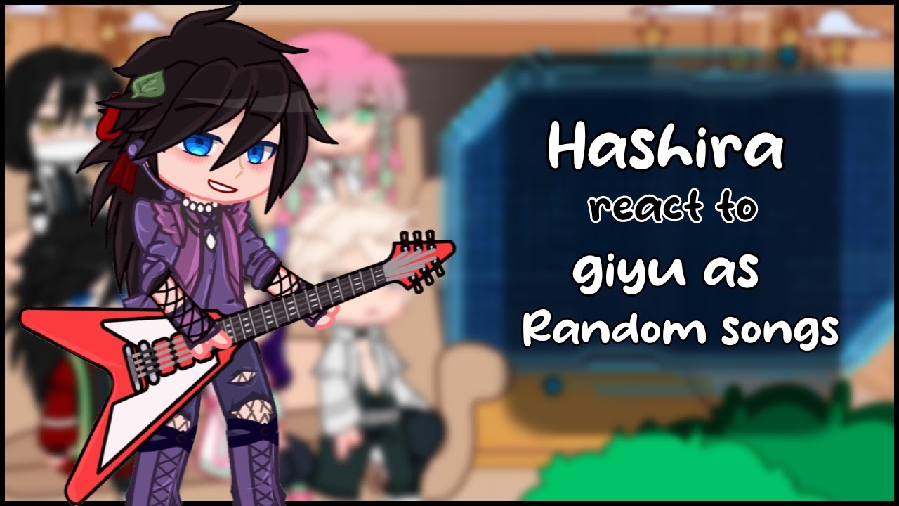 🎶 || Hashira react to giyu as random songs || 2x || Ships?? || 1/?? || 🎸