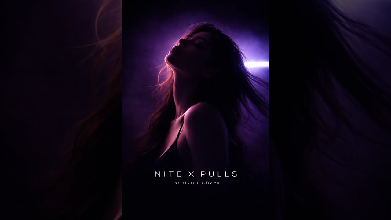 NITE × PULLS - Lascivious.Dark