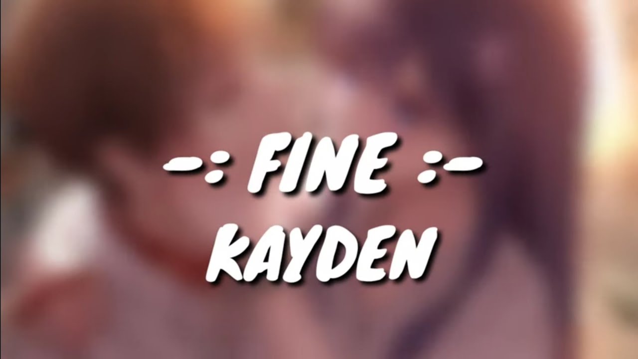 Kayden : Fine || Lyrics || Nightcore