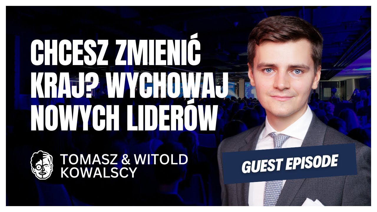 Jak budować przyszłe elity Polski? Kamil Tomkowicz | Kowale Biznesu